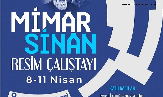 MİMAR SİNAN RESİM ÇALIŞTAYI BAŞLIYOR