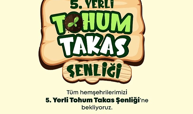 BEREKET PAYLAŞILIYOR 5. YERLİ TOHUM TAKAS ŞENLİĞİ BAŞLIYOR