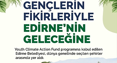 Gençlerin İklim Fikirleri Edirne’de Hayat Bulacak