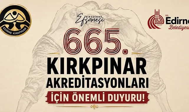 665. KIRKPINAR YAĞLI GÜREŞLERİ AKREDİTASYON BAŞVURULARI BAŞLIYOR