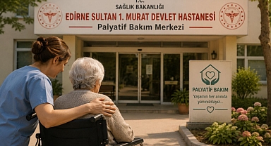 EDİRNE’DE PALYATİF BAKIM İÇİN EK BİNA ÇAĞRISI