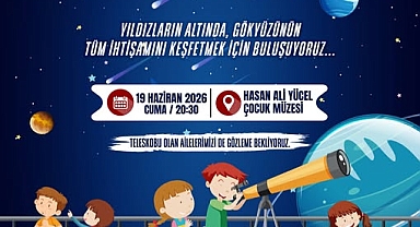 Hasan Ali Yücel Çocuk Müzesi’nde Teleskopla Gece Gözlemi Etkinliği Düzenlenecek