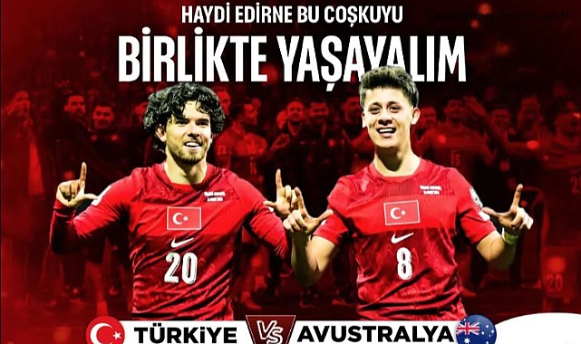 MİLLİ MAÇ HEYECANI HEP BİRLİKTE YAŞANACAK