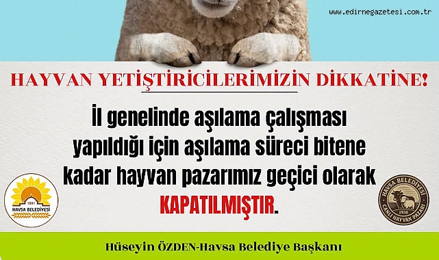 Havsa Hayvan Pazarı Geçici Olarak Kapatıldı