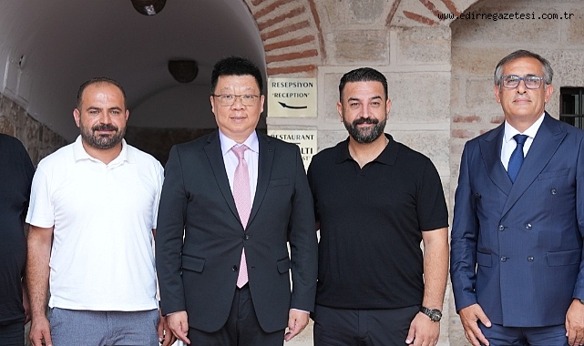 Kervansaray Otel, Çinli ve Edirneli İş İnsanlarını Ağırladı