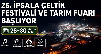 25'incisi Düzenlenen İpsala Çeltik Festivali ve Tarım Fuarı Başlıyor