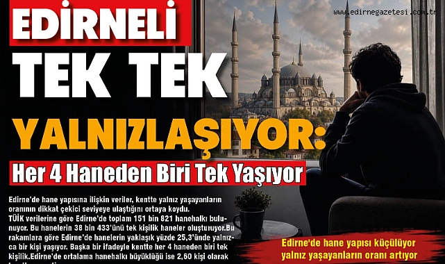 Edirneli Tek Tek Yalnızlaşıyor