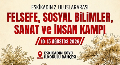 Eskikadın'da Uluslararası İnsan Kampı Başlıyor