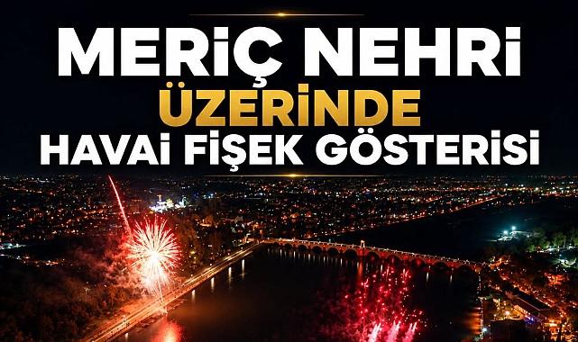 Meriç Nehri Kıyısında Görkemli 30 Ağustos Kutlaması