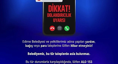 Edirne Belediyesi’nden Dolandırıcılık Uyarısı