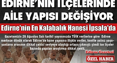 Edirne’nin İlçelerinde Aile Yapısı Değişiyor