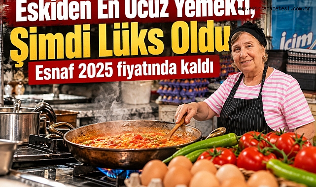 Eskiden En Ucuz Yemekti, Şimdi Lüks Oldu