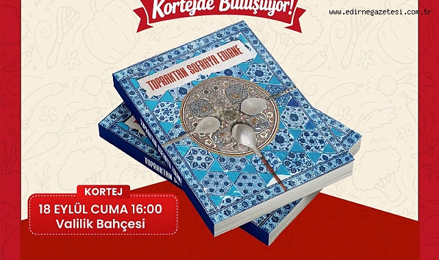 Gastro Edirne Korteji 18 Eylül’de