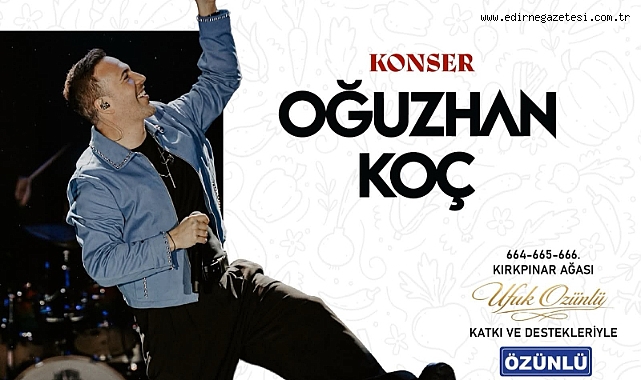 Oğuzhan Koç, Edirnelilerle Buluşacak
