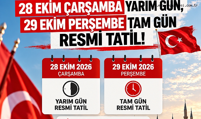 28 EKİM YARIM, 29 EKİM TAM GÜN RESMİ TATİL