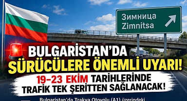 BULGARİSTAN’DA SÜRÜCÜLERE YOL ÇALIŞMASI UYARISI
