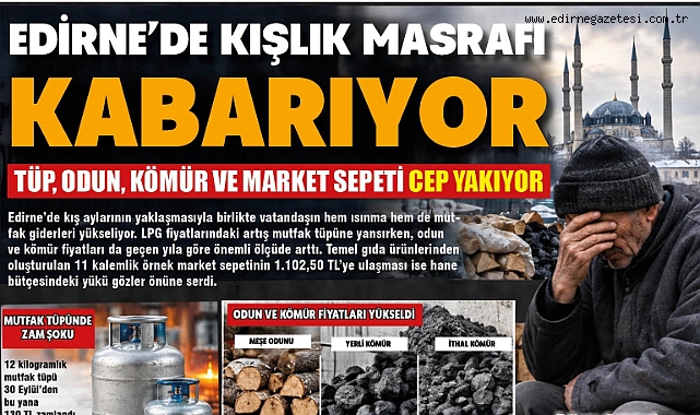 EDİRNE’DE KIŞ MASRAFI KABARIYOR
