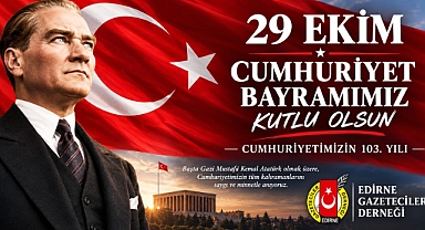 EDİRNE GAZETECİLER DERNEĞİ’NDEN CUMHURİYET MESAJI