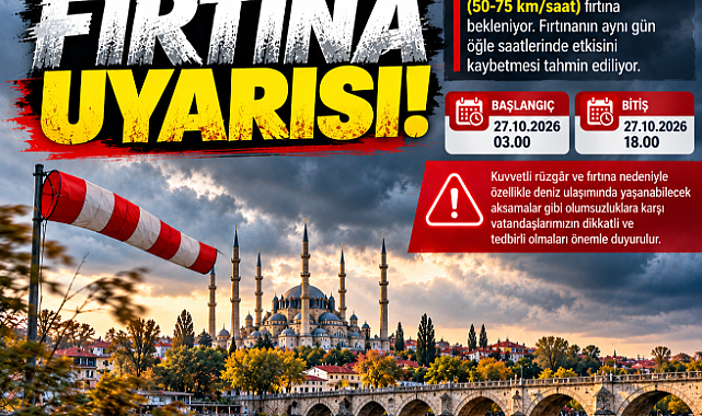 EDİRNE İÇİN FIRTINA UYARISI!