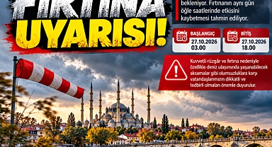 EDİRNE İÇİN FIRTINA UYARISI!