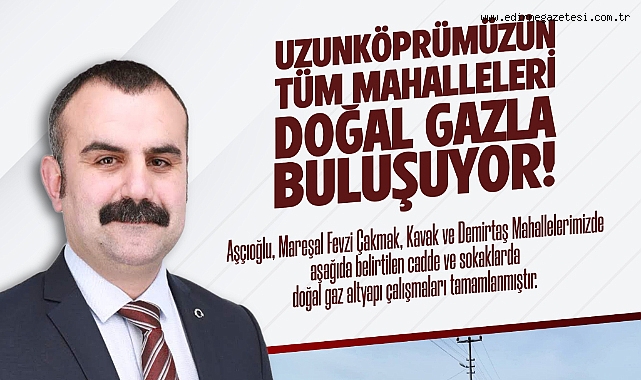 Uzunköprü’nün Dört Mahallesinde Doğal Gaz Altyapısı Tamamlandı