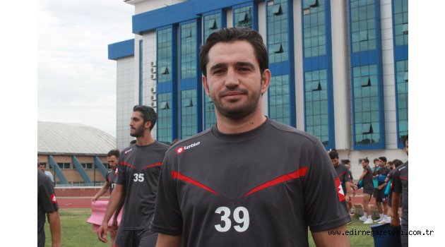Edirnespor'a şampiyonluk yaşamak için geldim